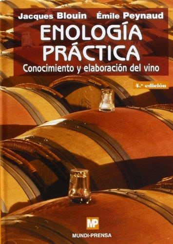 ENOLOGIA PRACTICA. CONOCIMIENTO Y ELABORACION DEL VINO | 9788484761600 | PEYNAUD,EMILE BLOUIN,JACQUES