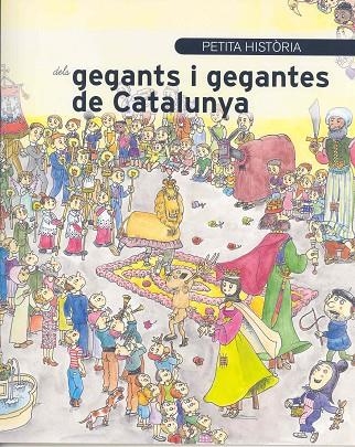 PETITA HISTORIA DELS GEGANTS I GEGANTES DE CATALUNYA | 9788483346976 | BAYES,PILARIN ALONSO CROZET,NICOLAS