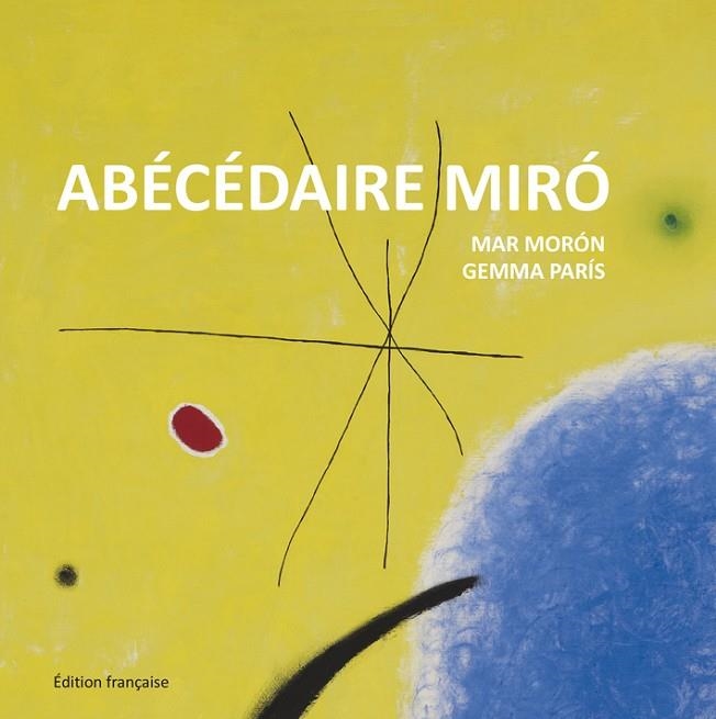 ABECEDAIRE MIRO (FRANCES) | 9788425227363 | MORON,MAR PARIS,GEMMA