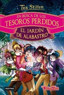 EL JARDÍN DE ALABASTRO.  EN BUSCA DE LOS TESOROS PERDIDOS 1 | 9788408169260 | TEA STILTON