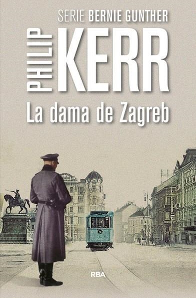 DAMA DE ZAGREB (BERNIE GUNTHER 10) | 9788490566640 | KERR,PHILIP