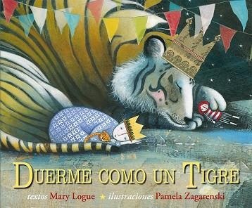 DUERME COMO UN TIGRE | 9788494074561 | LOGUE,MARY ZAGARENSKI,PAMELA