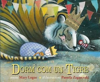 DORM COM UN TIGRE (PORS NIT) | 9788494074554 | LOGUE,MARY ZAGARENSKI,PAMELA