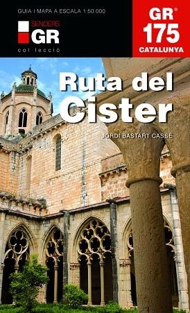 GR 175 RUTA DEL CISTER. DEL CAP DE CREUS AL MASSIS DE LA MALADETA | 9788415456377 | BASTART,JORDI