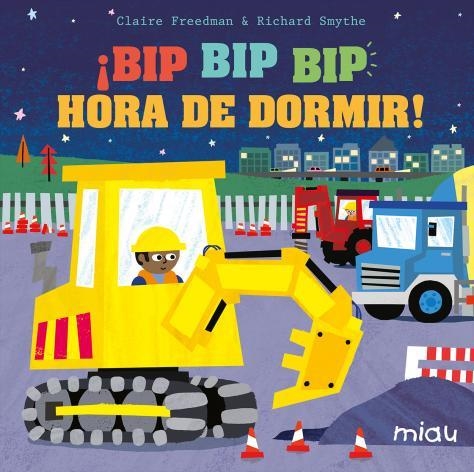 BIP BIP BIP, HORA DE DORMIR! | 9788416434398 | FREEDMAN,CLAIRE SMYTHE,RICHARD