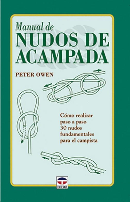 MANUAL DE NUDOS DE ACAMPADA.COMO REALIZAR PASO A PASO 30 NUDOS FUNDAMENTALES PARA EL CAMPISTA | 9788479022679 | OWEN,PETER