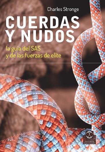 CUERDAS Y NUDOS. LA GUIA DEL SAS Y DE LAS FUERZAS DE ELITE | 9788499104706 | STRONGE,CHARLES