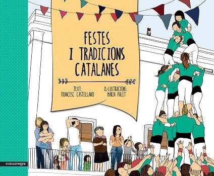 FESTES I TRADICIONS CATALANES | 9788416033461 | CASTELLANO,FRANCESC PALET,MARIA