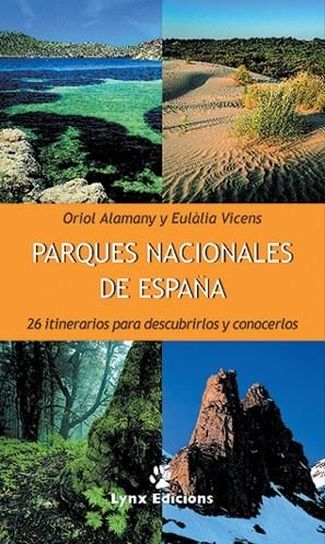 PARQUES NACIONALES DE ESPAÑA. 26 ITINERARIOS PARA DESCUBRIRLOS Y CONOCERLOS | 9788487334450 | ALAMANY,ORIOL VICENS,EULALIA