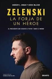 ZELENSKI. LA FORJA DE UN HEROE. ELPRESIDENTE QUE DESAFIO A PUTIN Y UNIO AL MUNDO | 9788423434152 | URBAN, ANDREWL./ MCLEOD, CHRIS