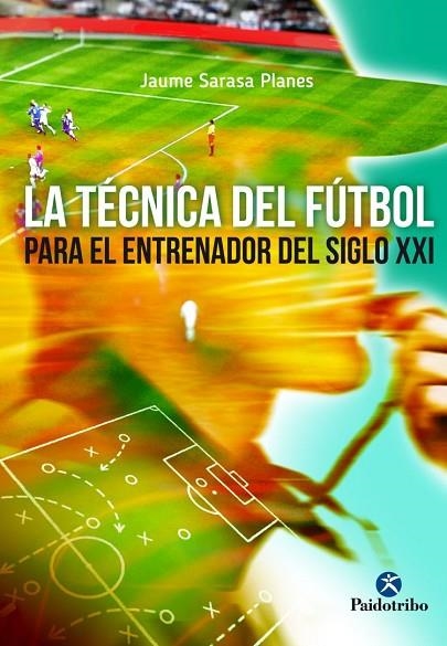 TECNICA DEL FUTBOL PARA EL ENTRENADOR DEL SIGLO XXI | 9788499105970 | SARASA PLANES,JAUME