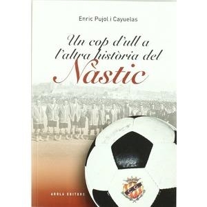 UN COP D,ULL A L,ALTRA HISTORIA DEL NASTIC | 9788492839902 | PUJOL I CAYUELAS,ENRIC