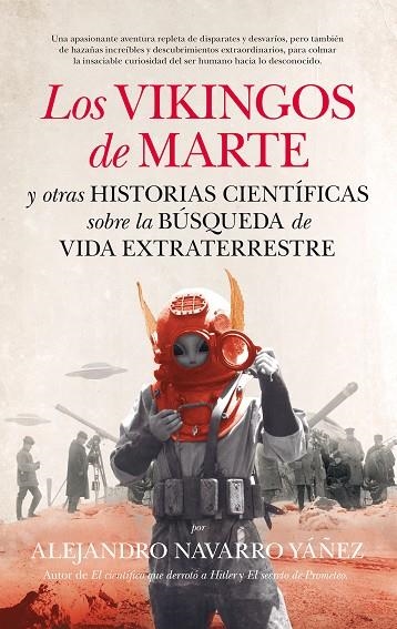 VIKINGOS DE MARTE Y OTRAS HISTORIAS CIENTIFICAS SOBRE LA BUSQUEDA DE VIDA EXTRATERRESTRE | 9788494471742 | NAVARRO YAÑEZ,ALEJANDRO