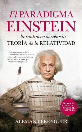 EL PARADIGMA EINSTEIN Y LA CONTROVERSIA SOBRE LA TEORIA DE LA RELATIVIDAD | 9788494384691 | BERENGUER,ALEMAN