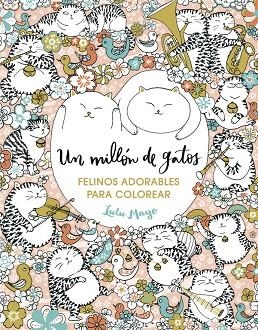 UN MILLON DE GATOS. FELINOS ADORABLES PARA COLOREAR | 9788401017919 | MAYO,LULU