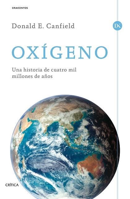 OXIGENO. UNA HISTORIA DE CUATRO MIL MILLONES DE AÑOS | 9788498928150 | CANFIELD,DONALD E.