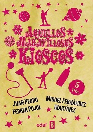 AQUELLOS MARAVILLOSOS KIOSKOS | 9788441436947 | FERRER PUJOL,JUAN PEDRO FERNANDEZ MARTINEZ,MIGUEL