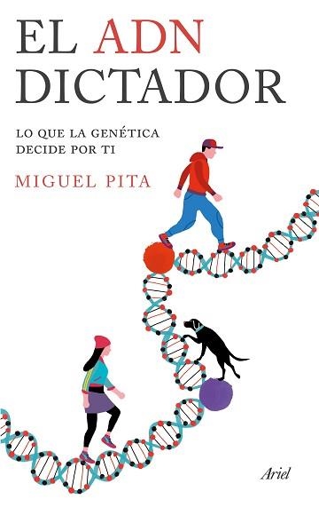 EL ADN DICTADOR. LO QUE LA GENÉTICA DECIDE POR TI | 9788434425705 | MIGUEL PITA