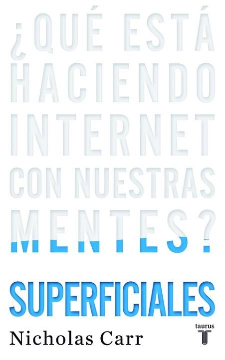 SUPERFICIALES. QUE ESTA HACIENDO INTERNET CON NUESTRAS MENTES? | 9788430608126 | CARR,NICHOLAS G.