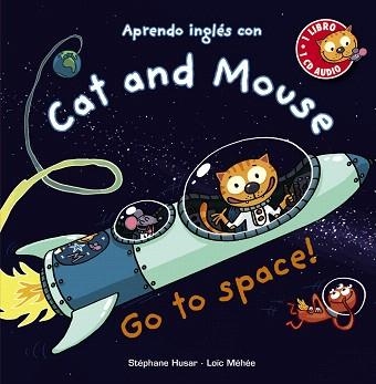 GO TO SPACE!  APRENDO INGLES CON CAT AND MOUSE | 9788469833315 | HUSAR, STÉPHANE/MÉHÉE, LOÏC