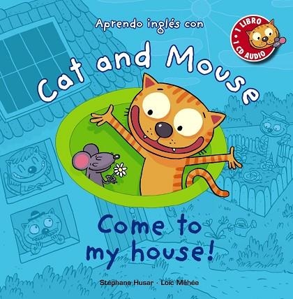 COME TO MY HOUSE! APRENDO INGLES CON CAT AND MOUSE | 9788467841039 | MEHEE,LOIC HUSAR,STEPHANE