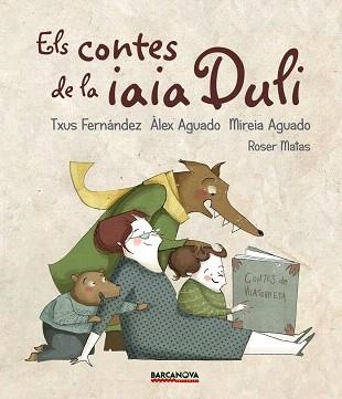 ELS CONTES DE LA IAIA DULI | 9788448942694 | FERNÁNDEZ, TXUS/AGUADO, ÀLEX/AGUADO, MIREIA