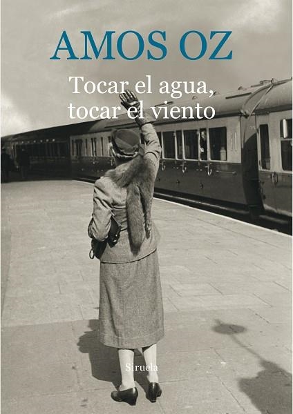 TOCAR EL AGUA, TOCAR EL VIENTO | 9788416854059 | OZ,AMOS (PREMIO PRINCIPE DE ASTURIAS 2007)