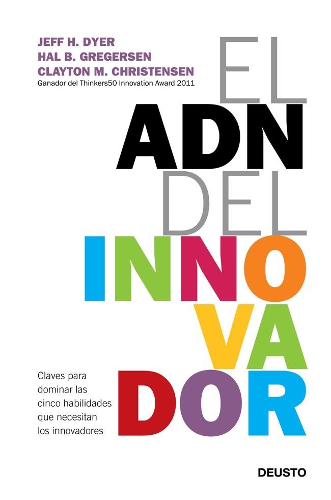 ADN DEL INNOVADOR. CLAVES PARA DOMINAR LAS CINCO HABILIDADES QUE NECESITAN LOS INNOVADORES | 9788423412433 | CHRISTENSEN,CLAYTON M. DYER,JEFF GREGERSEN,HAL