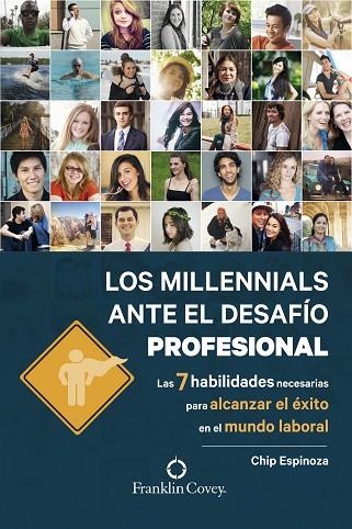 MILLENNIALS ANTE EL DESAFIO PROFESIONAL. LAS 7 HABILIDADES NECESARIAS PARA ALCANZAR EL EXITO EN EL MUNDO LABORAL | 9788490614723 | ESPINOZA,CHIP