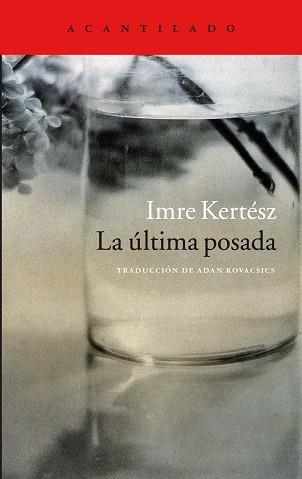 ULTIMA POSADA | 9788416011797 | KERTESZ,IMRE (NOBEL DE LITERATURA 2002)