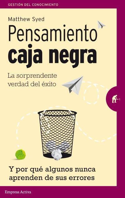 PENSAMIENTO CAJA NEGRA. LA SORPRENDENTE VERDAD DEL EXITO Y POR QUE ALGUNOS NUNCA APRENDEN DE SUS ERRORES | 9788492921461 | SYED,MATTHEW