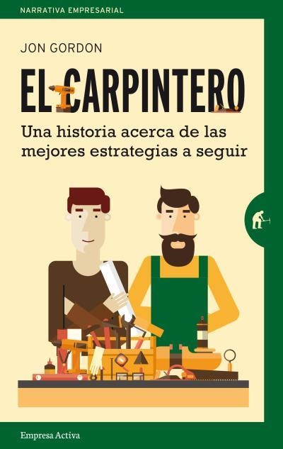 CARPINTERO. UNA HISTORIA ACERCA DE LAS MEJORES ESTRATEGIAS A SEGUIR | 9788492921478 | GORDON,JON