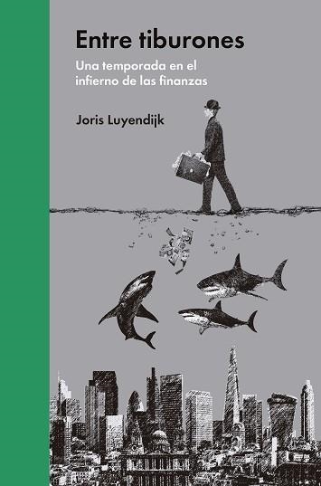 ENTRE TIBURONES. UNA TEMPORADA EN EL INFIERNO DE LAS FIANZAS | 9788494174933 | LUYENDIJK,JORIS