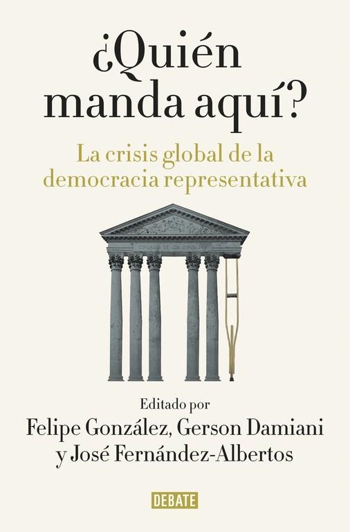 QUIEN MANDA AQUI?. LA CRISIS GLOBAL DE LA DEMOCRACIA REPRESENTATIVA | 9788499927176 | GONZALEZ,FELIPE FERNANDEZ-ALBERTOS,JOSE