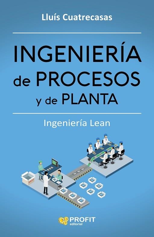 INGENIERÍA DE PROCESOS Y DE PLANTA | 9788416904006 | CUATRECASAS ARBOS, LLUIS