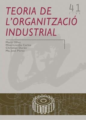 TEORIA DE L,ORGANITZACIO INDUSTRIAL | 9788484241300 | OLIVA,MARTI DURAN,CHRISTIAN CARLES,MISERICORDIA PEREZ,Mª JOSE