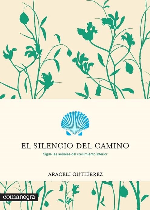 EL SILENCIO DEL CAMINO. SIGUE LAS SEÑALES DEL CRECIMIENTO INTERIOR | 9788416605682 | GUTIÉRREZ VILLANUEVA, ARACELI