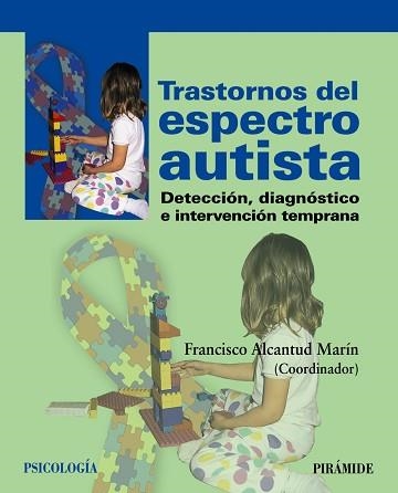 TRASTORNOS DEL ESPECTRO AUTISTA. DETECCION, DIAGNOSTICO E INTERVENCION TEMPRANA | 9788436827729 | ALCANUD MARIN,FRANCISCO