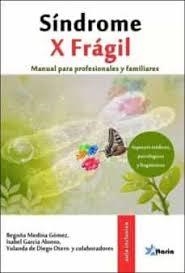 SINDROME X FRAGIL. MANUAL PARA PROFESIONALES Y FAMILIARES. ASPECTOS MEDICOS, PSICOLOGICOS Y LINGUISTICOS | 9788494184574 | MEDINA GOMEZ,BEGOÑA GARCIA ALONSO,ISABEL DE DIEGO OTERO,YOLANDA