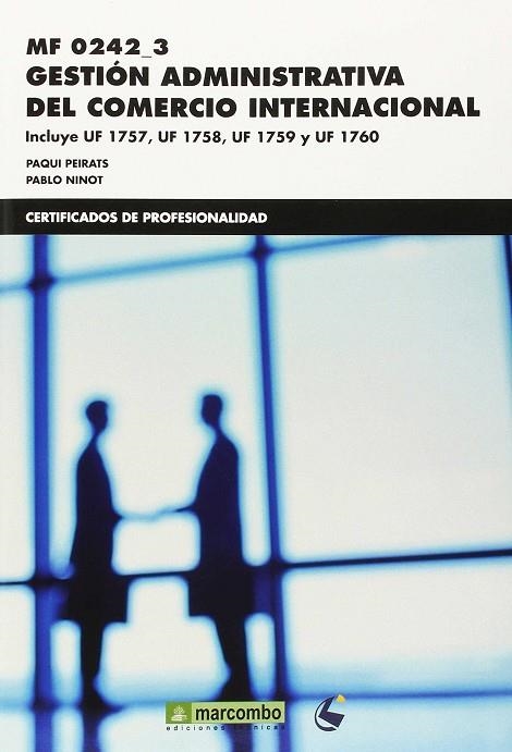 GESTION ADMINISTRATIVA DEL COMERCIO INTERNACIONAL MF 0242_3 (INCLUYE UF 1757, UF 1758, UF 1759 Y UF 1760) | 9788426722102 | PEIRATS MECHO,FRANCISCA NINOT ALAGARDA,PABLO