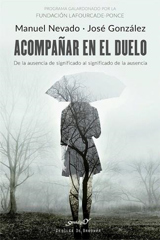 ACOMPAÑAR EN EL DUELO. DE LA AUSENCIA DE SIGNIFICADO AL SIGNIFICADO DE LA AUSENC | 9788433029096 | NEVADO REY, MANUEL/GONZÁLEZ FERNÁNDEZ, JOSÉ