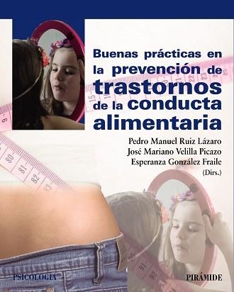 BUENAS PRÁCTICAS EN LA PREVENCIÓN DE TRASTORNOS DE LA CONDUCTA ALIMENTARIA | 9788436837049 | RUIZ LÁZARO, PEDRO MANUEL/VELILLA PICAZO, JOSÉ MARIANO/GONZÁLEZ FRAILE, ESPERANZA