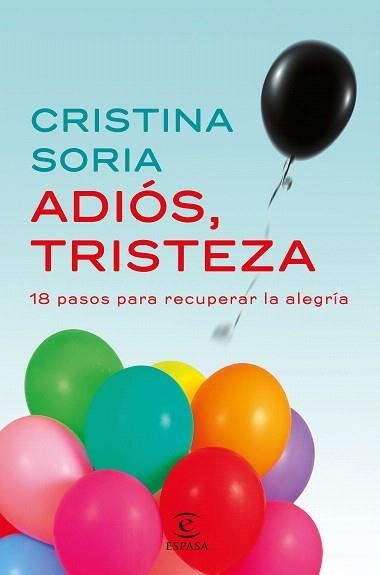 ADIÓS, TRISTEZA. 18 PASOS PARA RECUPERAR LA ALEGRÍA | 9788467049619 | CRISTINA SORIA