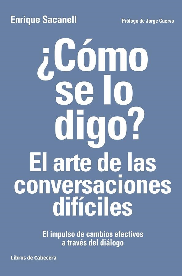 COMO SE LO DIGO?. EL ARTE DE LAS CONVERSACIONES DIFICILES | 9788494522222 | SACANELL,ENRIQUE