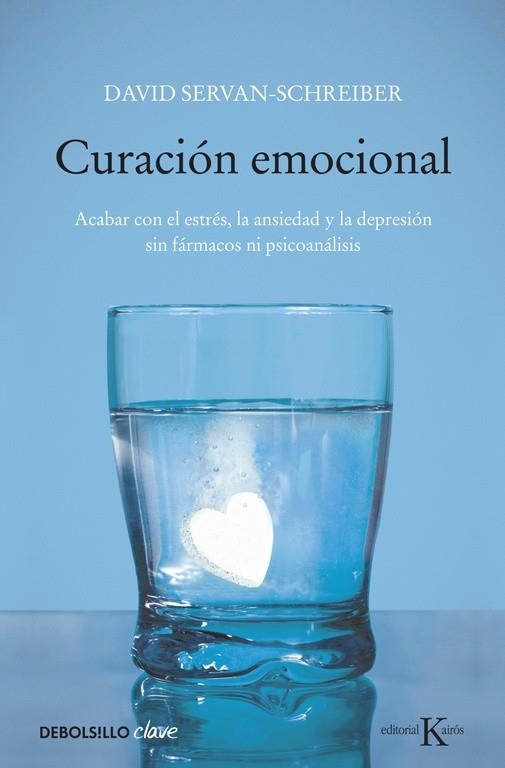 CURACION EMOCIONAL. ACABAR CON EL ESTRES LA ANSIEDAD Y LA DEPRESION SIN FARMACOS NI PSICOANALISIS | 9788499087696 | SERVAN-SCHREIBER,DAVID