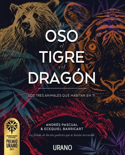 EL OSO, EL TIGRE Y EL DRAGÓN. LOS TRES ANIMALES QUE HABITAN EN TI | 9788479539917 | PASCUAL,ANDRÉS/BARRICART,ECEQUIEL