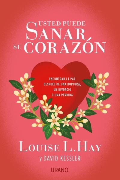 USTED PUEDE SANAR SU CORAZÓN | 9788479539696 | HAY, LOUISE/KESSLER, DAVID