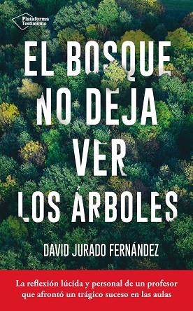 BOSQUE NO DEJA VER LOS ARBOLES | 9788416820467 | JURADO FERNANDEZ,DAVID