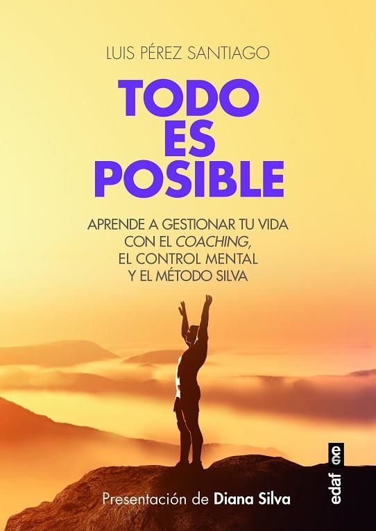 TODO ES POSIBLE. APRENDE A GESTIONAR TU VIDA CON EL COACHING Y EL METODO SILVA... | 9788441437463 | PÉREZ SANTIAGO, LUIS