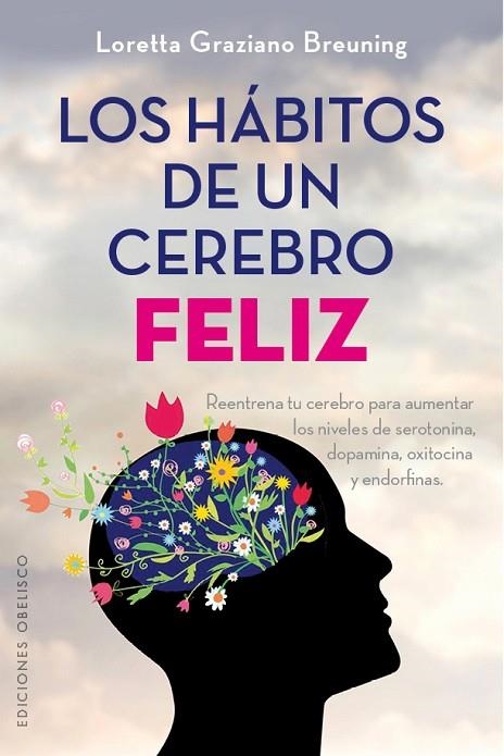 HABITOS DE UN CEREBRO FELIZ. REENTRENA TU CEREBRO.... | 9788491111481 | GRAZIANO BREUNIHG,LORETTA